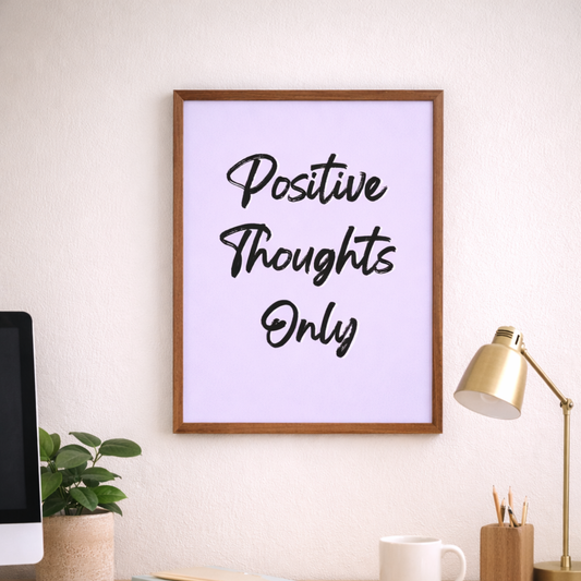 Positive Thoughts Only Poster